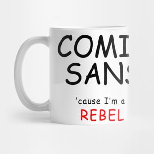 COMIC SANS (black lettering) Mug